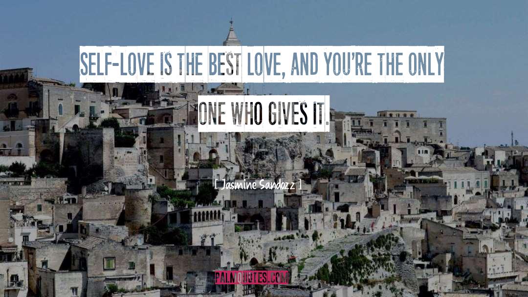 Jasmine Sandozz Quotes: Self-love is the best love,