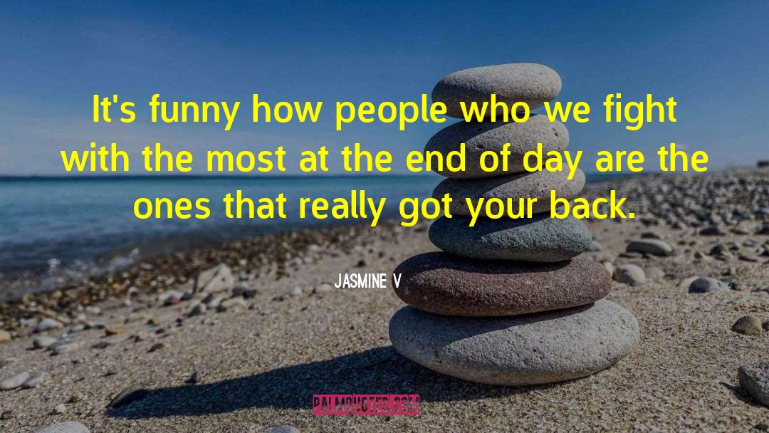 Jasmine V Quotes: It's funny how people who