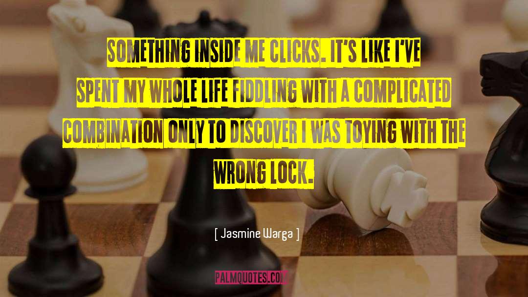 Jasmine Warga Quotes: Something inside me clicks. It's