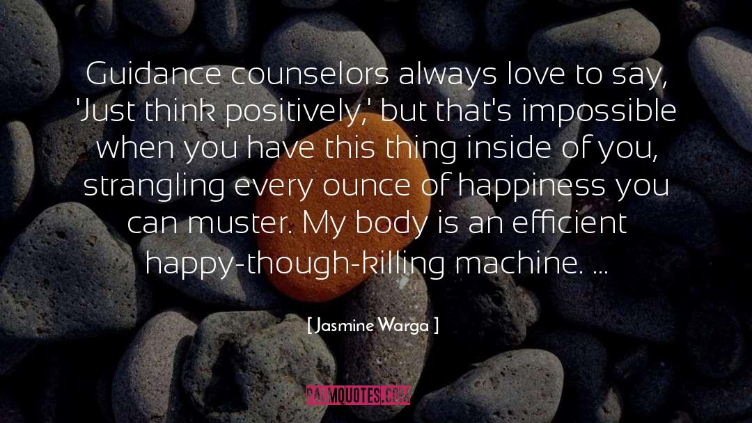 Jasmine Warga Quotes: Guidance counselors always love to