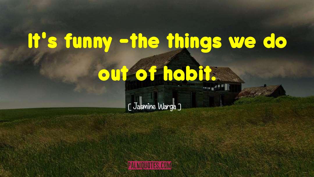 Jasmine Warga Quotes: It's funny -the things we