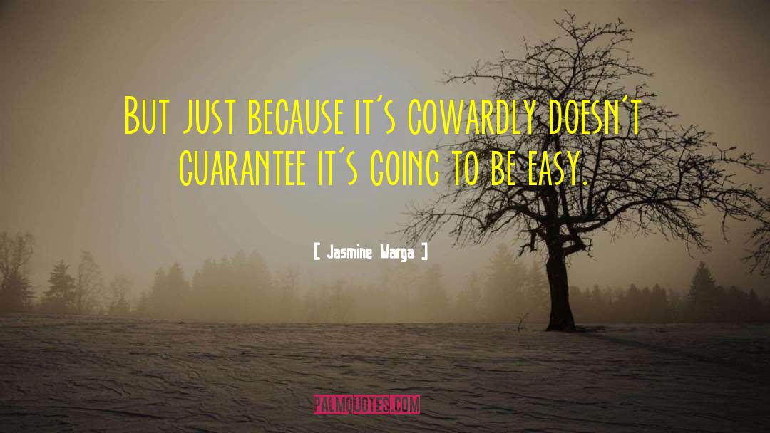 Jasmine Warga Quotes: But just because it's cowardly