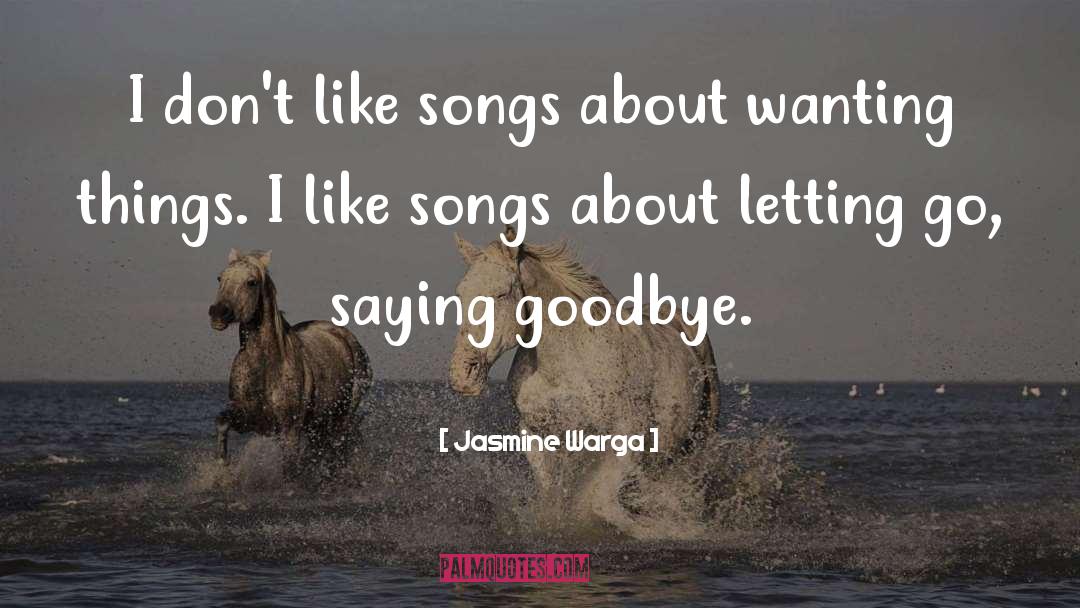 Jasmine Warga Quotes: I don't like songs about