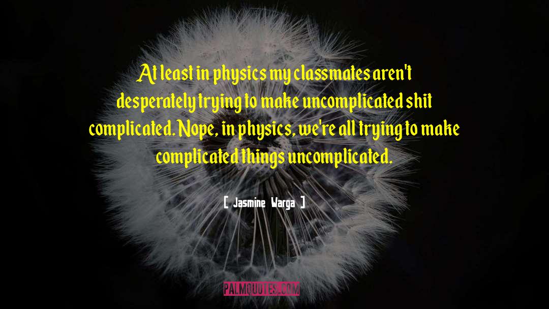 Jasmine Warga Quotes: At least in physics my