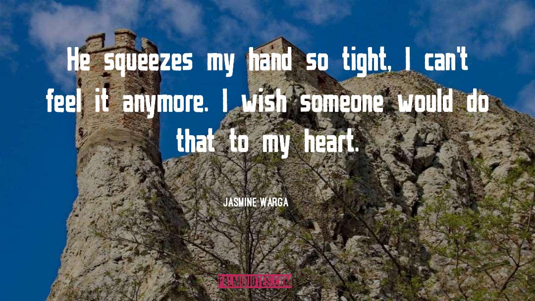 Jasmine Warga Quotes: He squeezes my hand so