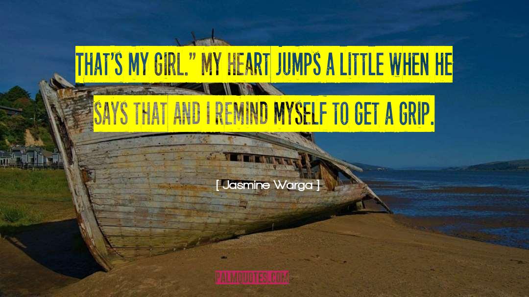 Jasmine Warga Quotes: That's my girl.