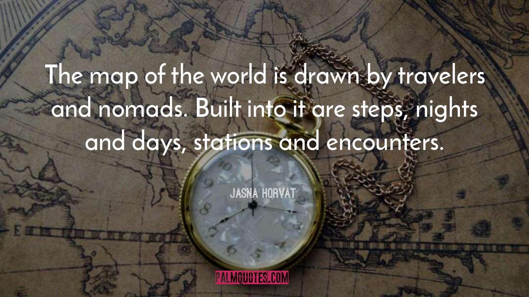 Jasna Horvat Quotes: The map of the world
