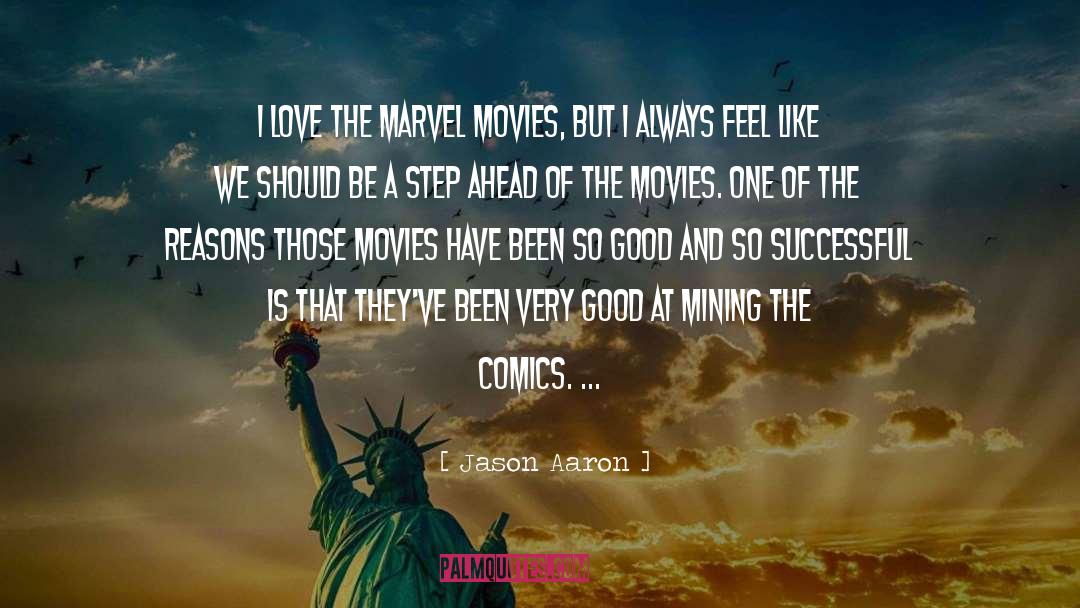 Jason Aaron Quotes: I love the Marvel movies,