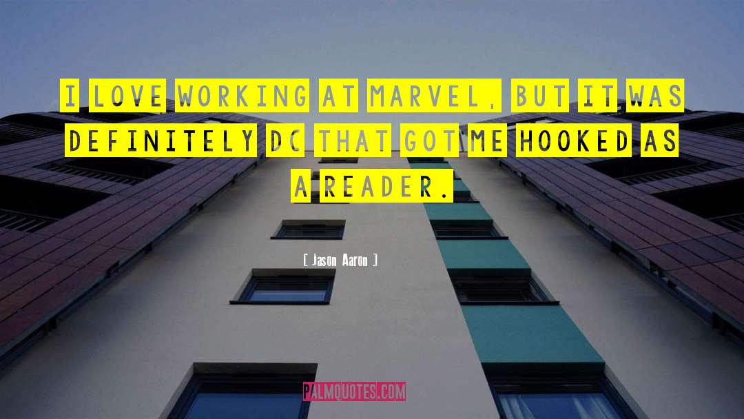 Jason Aaron Quotes: I love working at Marvel,