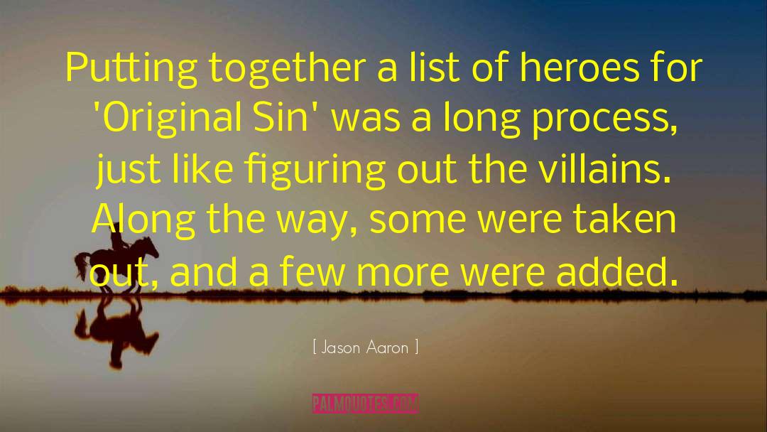 Jason Aaron Quotes: Putting together a list of