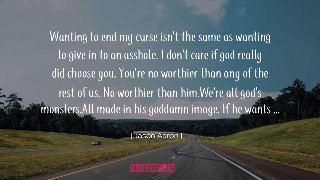 Jason Aaron Quotes: Wanting to end my curse