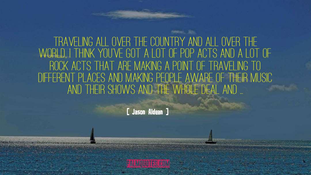 Jason Aldean Quotes: Traveling all over the country