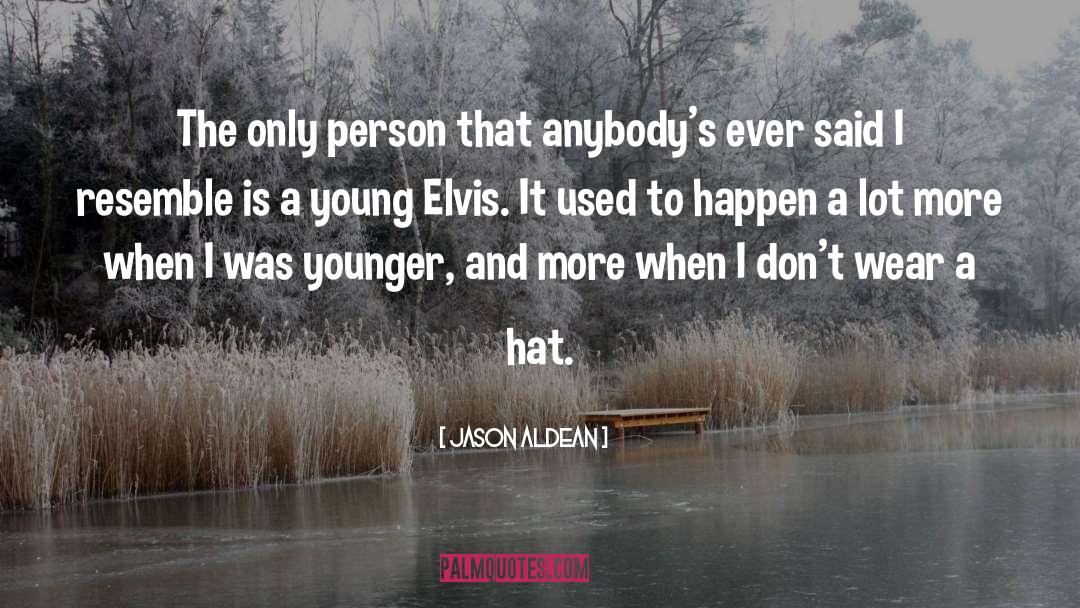 Jason Aldean Quotes: The only person that anybody's