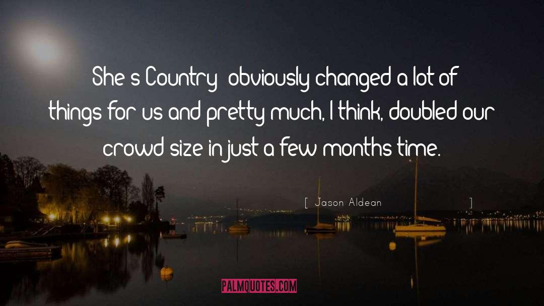 Jason Aldean Quotes: 'She's Country' obviously changed a