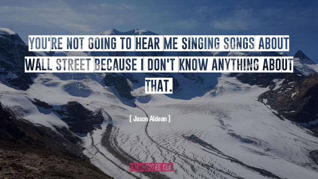 Jason Aldean Quotes: You're not going to hear