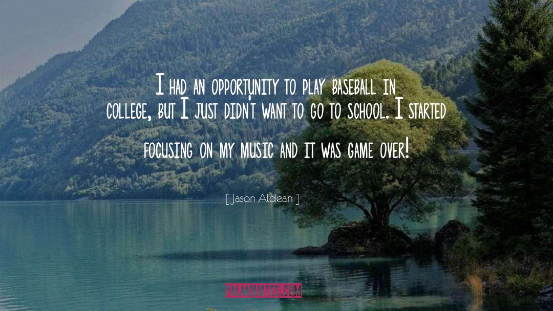 Jason Aldean Quotes: I had an opportunity to
