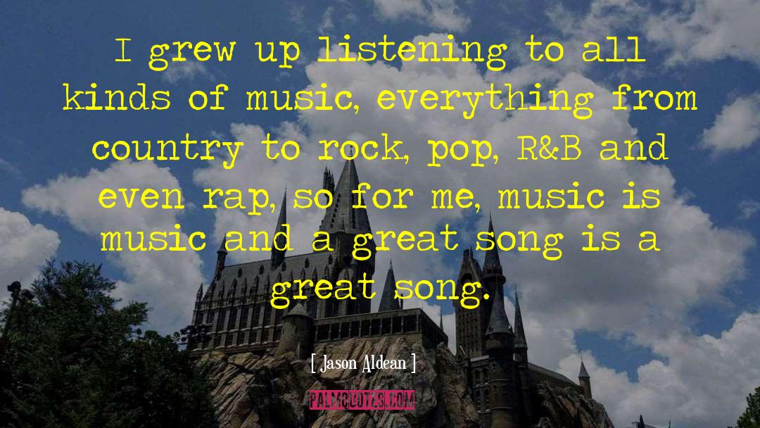 Jason Aldean Quotes: I grew up listening to