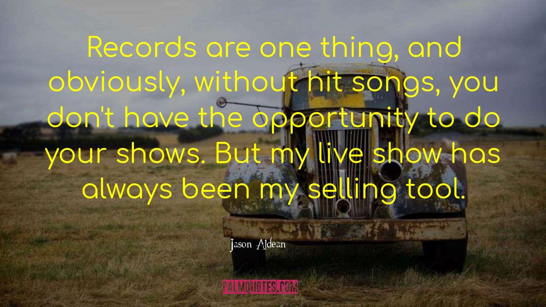 Jason Aldean Quotes: Records are one thing, and