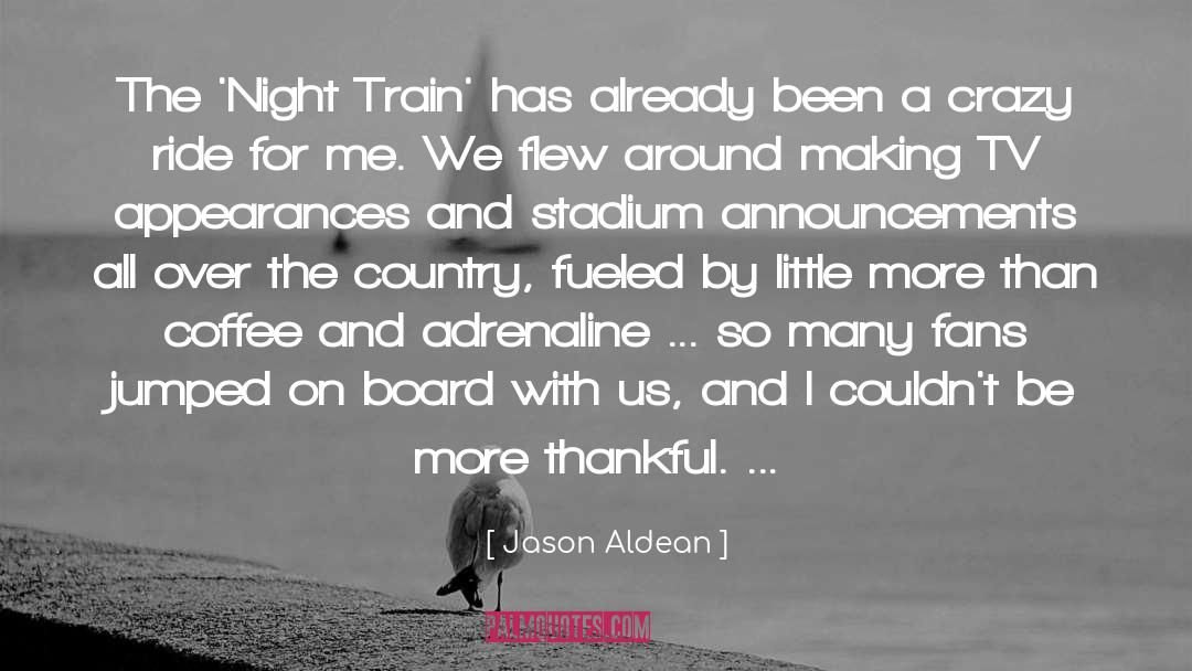 Jason Aldean Quotes: The 'Night Train' has already