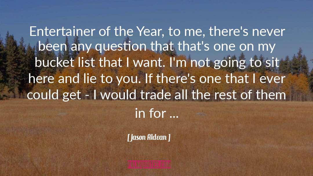 Jason Aldean Quotes: Entertainer of the Year, to
