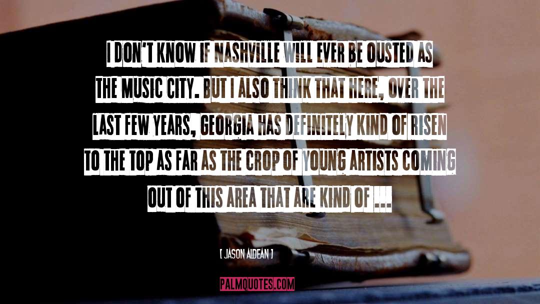 Jason Aldean Quotes: I don't know if Nashville