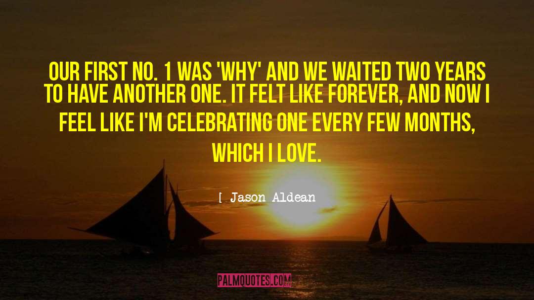 Jason Aldean Quotes: Our first No. 1 was