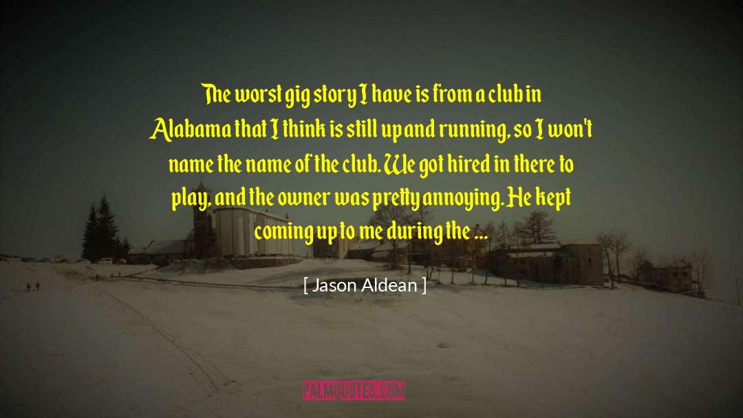 Jason Aldean Quotes: The worst gig story I