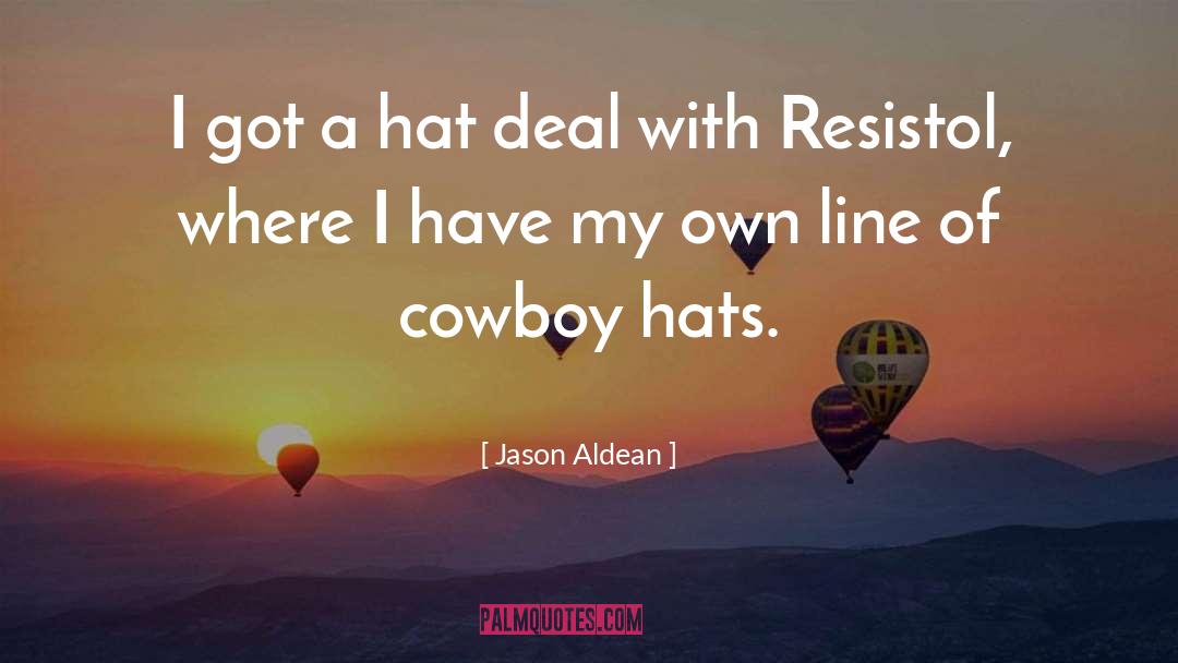 Jason Aldean Quotes: I got a hat deal