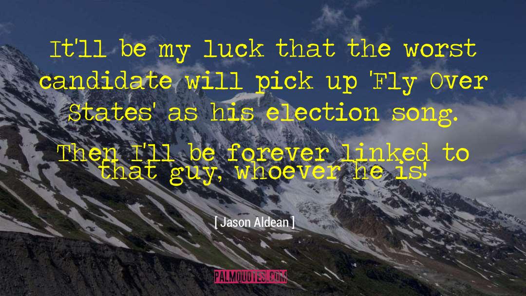 Jason Aldean Quotes: It'll be my luck that