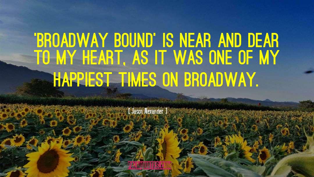 Jason Alexander Quotes: 'Broadway Bound' is near and