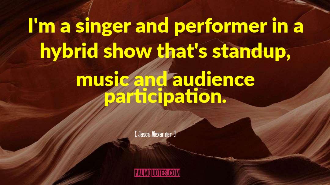 Jason Alexander Quotes: I'm a singer and performer