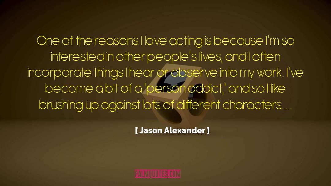 Jason Alexander Quotes: One of the reasons I
