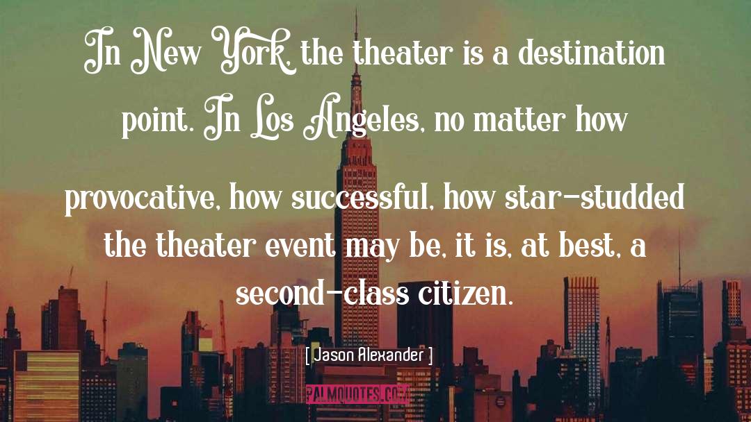 Jason Alexander Quotes: In New York, the theater