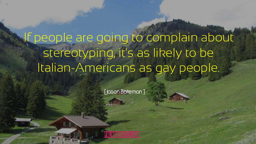 Jason Bateman Quotes: If people are going to