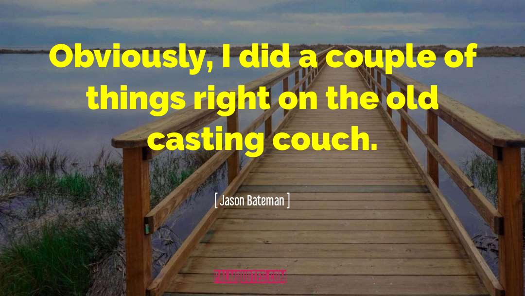 Jason Bateman Quotes: Obviously, I did a couple