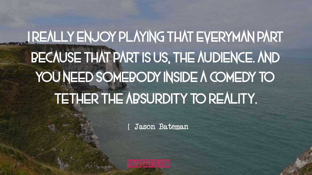 Jason Bateman Quotes: I really enjoy playing that