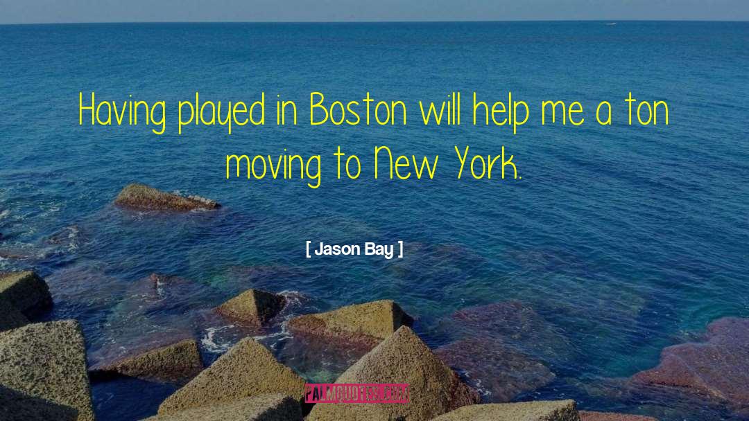 Jason Bay Quotes: Having played in Boston will
