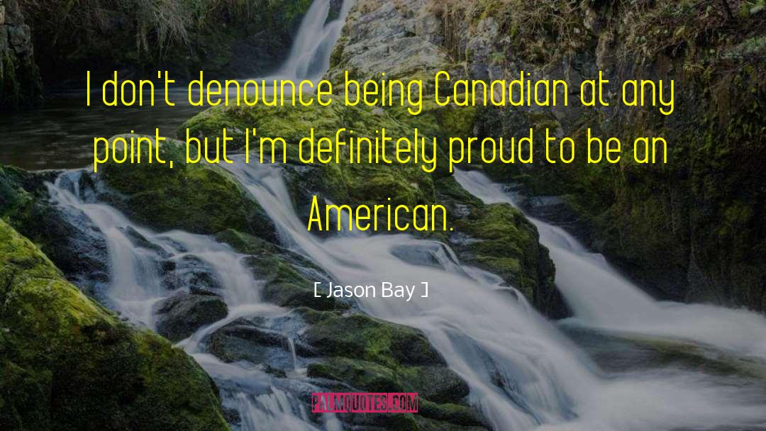 Jason Bay Quotes: I don't denounce being Canadian