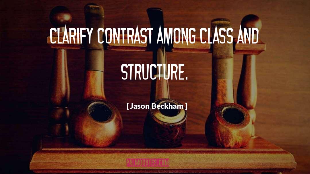 Jason Beckham Quotes: Clarify contrast among class and