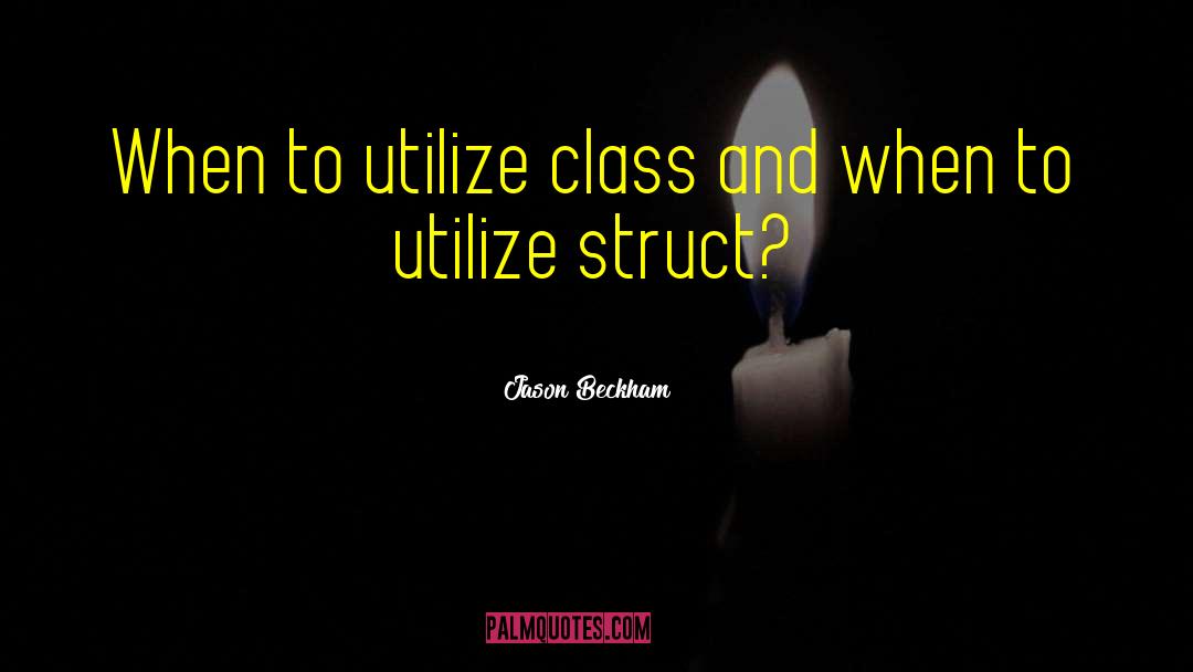 Jason Beckham Quotes: When to utilize class and
