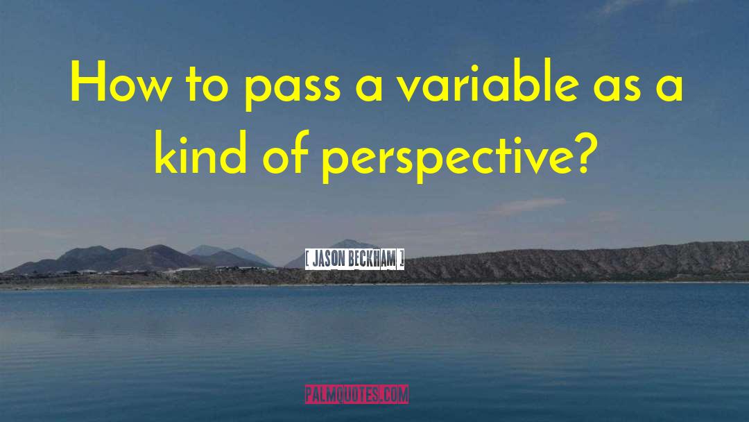 Jason Beckham Quotes: How to pass a variable