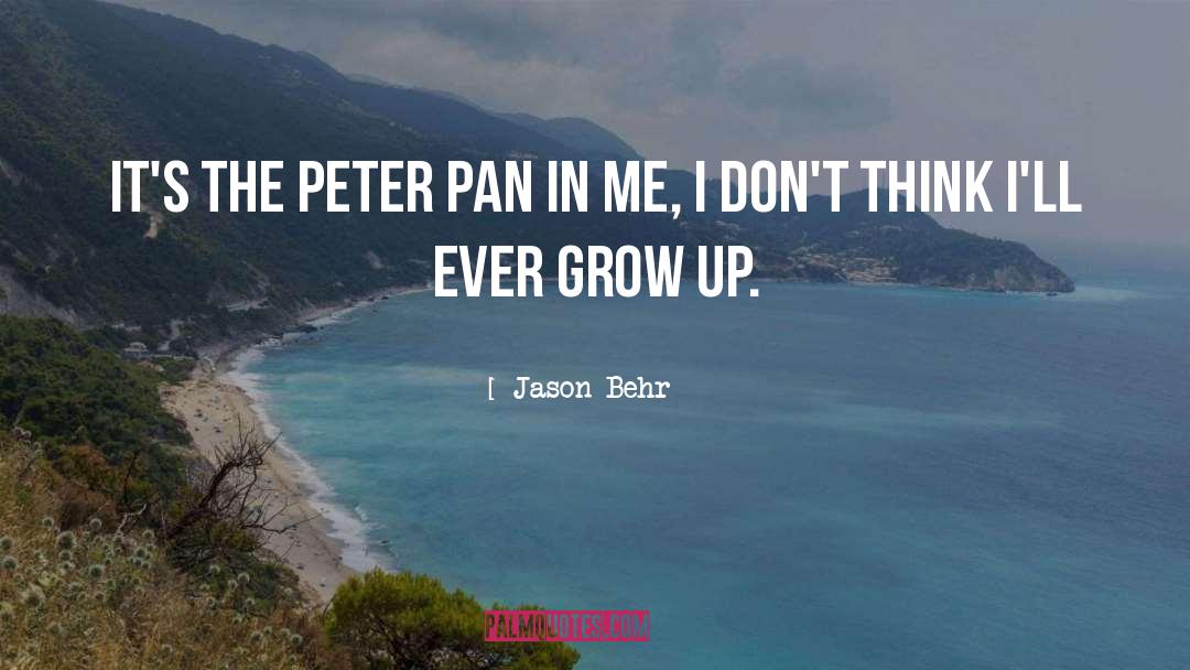 Jason Behr Quotes: It's the Peter Pan in