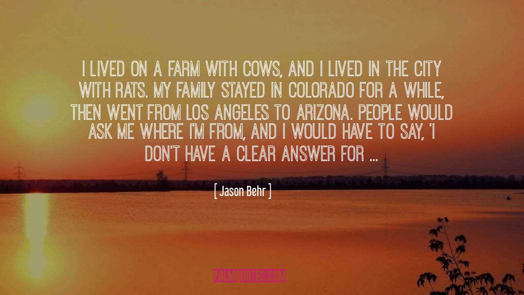 Jason Behr Quotes: I lived on a farm