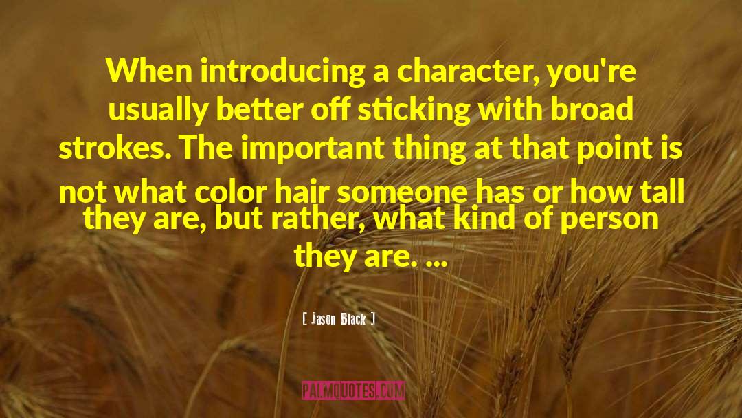 Jason Black Quotes: When introducing a character, you're
