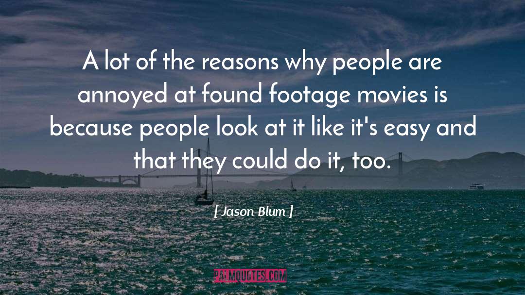 Jason Blum Quotes: A lot of the reasons
