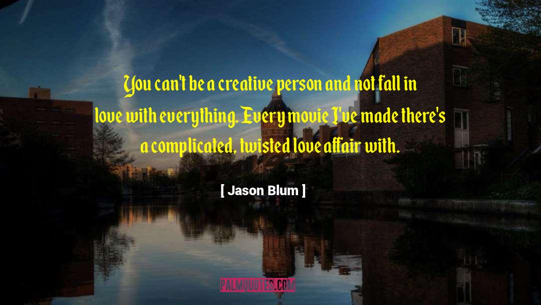 Jason Blum Quotes: You can't be a creative