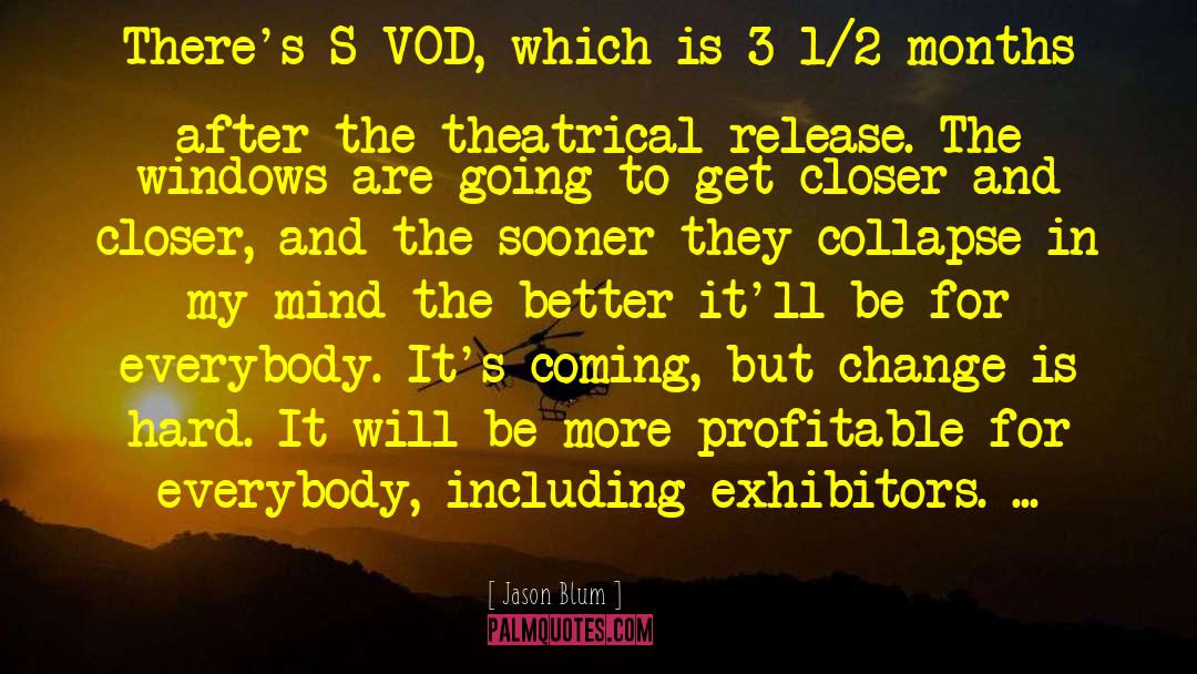 Jason Blum Quotes: There's S-VOD, which is 3