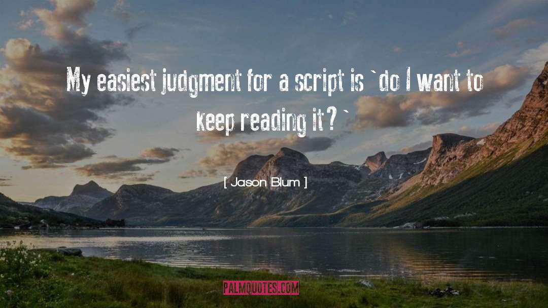 Jason Blum Quotes: My easiest judgment for a