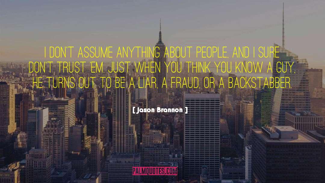Jason Brannon Quotes: I don't assume anything about