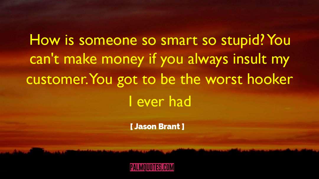 Jason Brant Quotes: How is someone so smart